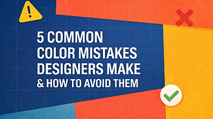 5 Common Color Mistakes Designers Make & How to Avoid Them