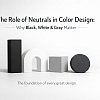 The Role of Neutrals in Color Design: Why Black, White & Gray Matter